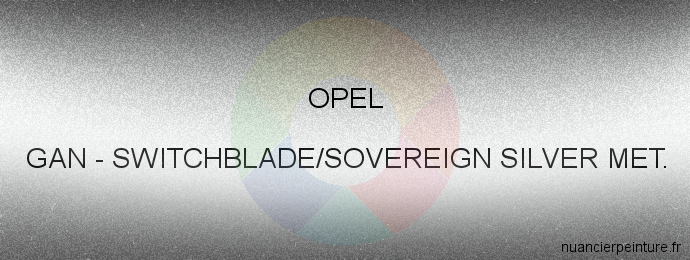 Peinture Opel GAN Switchblade/sovereign Silver Met.