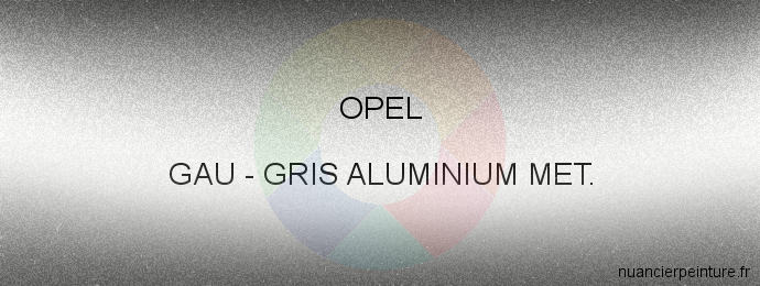 Peinture Opel GAU Gris Aluminium Met.