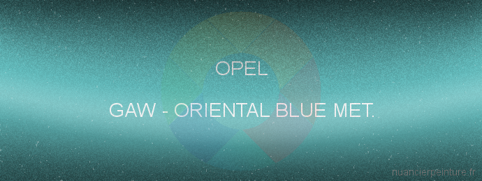 Peinture Opel GAW Oriental Blue Met.