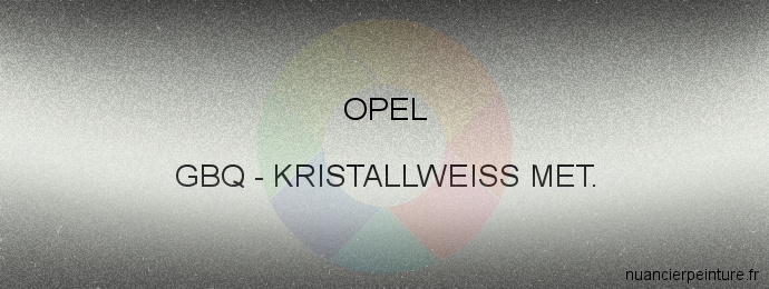 Peinture Opel GBQ Kristallweiss Met.
