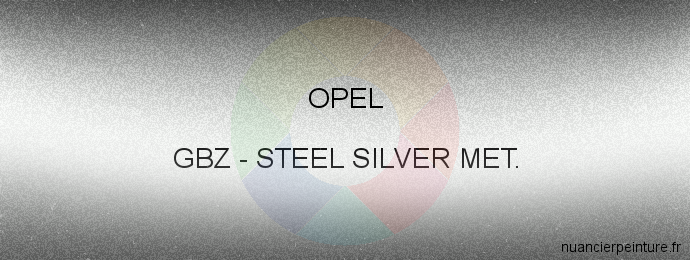 Peinture Opel GBZ Steel Silver Met.
