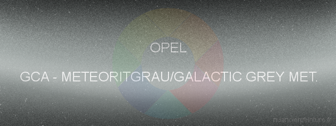 Peinture Opel GCA Meteoritgrau/galactic Grey Met.