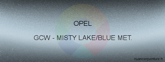 Peinture Opel GCW Misty Lake/blue Met.