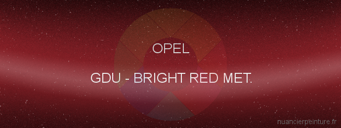 Peinture Opel GDU Bright Red Met.
