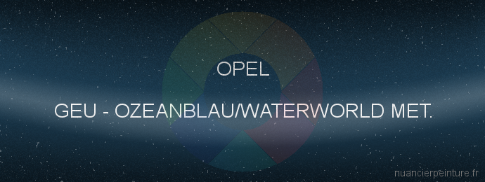Peinture Opel GEU Ozeanblau/waterworld Met.