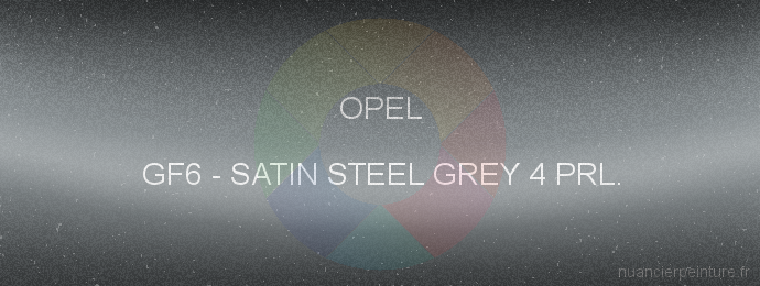 Peinture Opel GF6 Satin Steel Grey 4 Prl.
