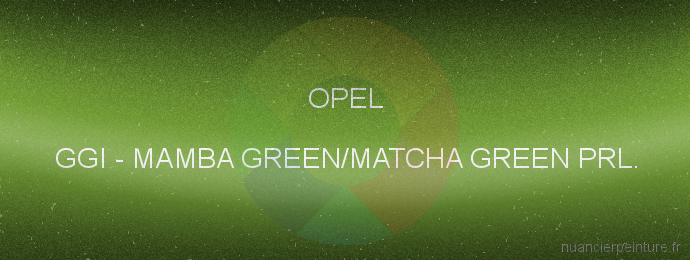 Peinture Opel GGI Mamba Green/matcha Green Prl.