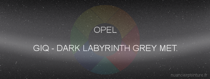 Peinture Opel GIQ Dark Labyrinth Grey Met.