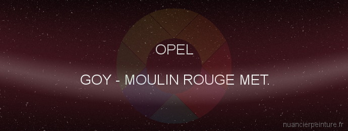 Peinture Opel GOY Moulin Rouge Met.