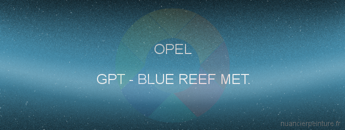 Peinture Opel GPT Blue Reef Met.