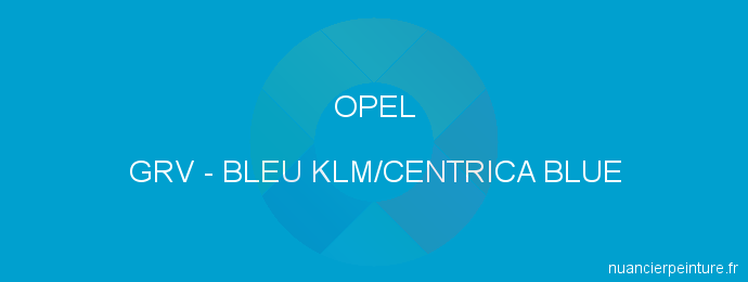 Peinture Opel GRV Bleu Klm/centrica Blue