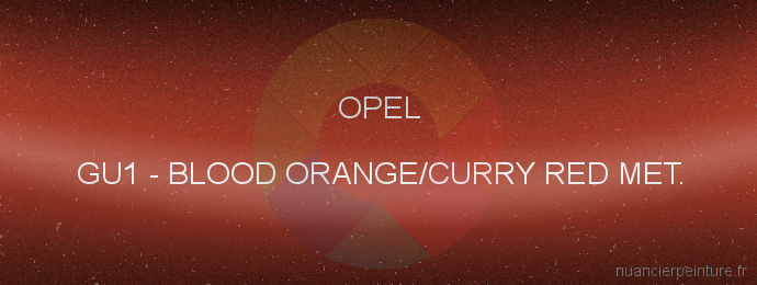 Peinture Opel GU1 Blood Orange/curry Red Met.