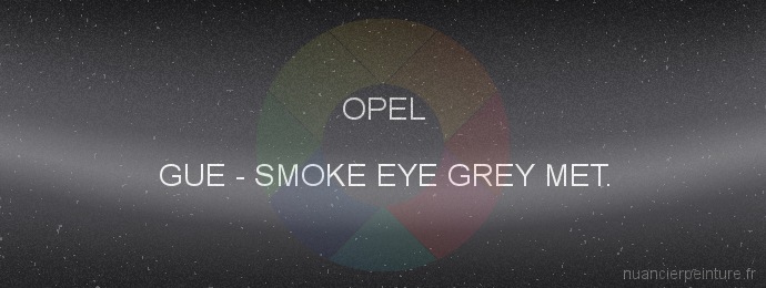 Peinture Opel GUE Smoke Eye Grey Met.