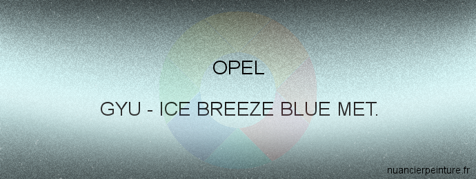 Peinture Opel GYU Ice Breeze Blue Met.