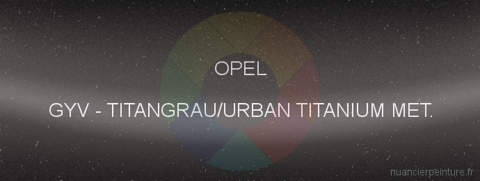 Peinture Opel GYV Titangrau/urban Titanium Met.