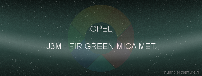 Peinture Opel J3M Fir Green Mica Met.