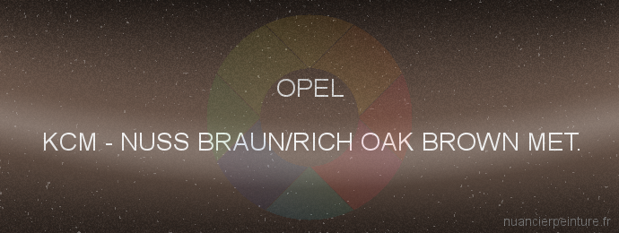 Peinture Opel KCM Nuss Braun/rich Oak Brown Met.