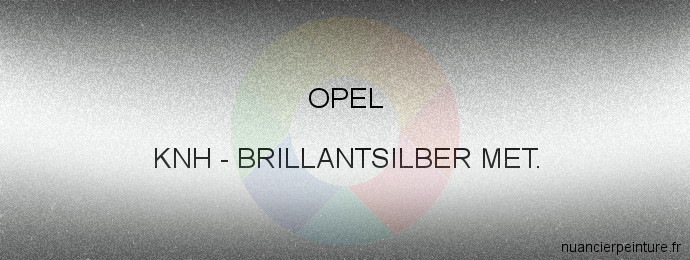 Peinture Opel KNH Brillantsilber Met.