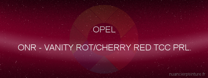Peinture Opel ONR Vanity Rot/cherry Red Tcc Prl.