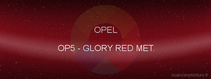 Peinture Opel OP5 Glory Red Met.