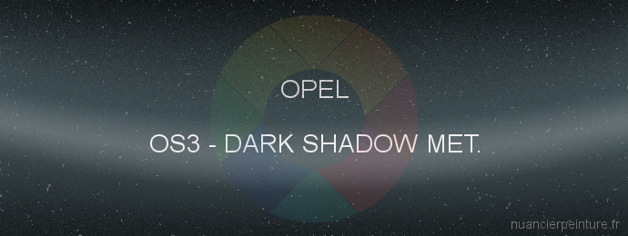 Peinture Opel OS3 Dark Shadow Met.