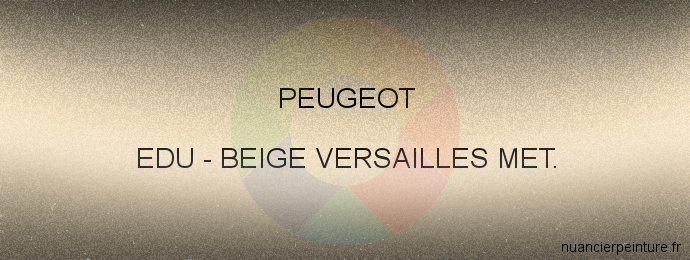 Peinture Peugeot EDU Beige Versailles Met.
