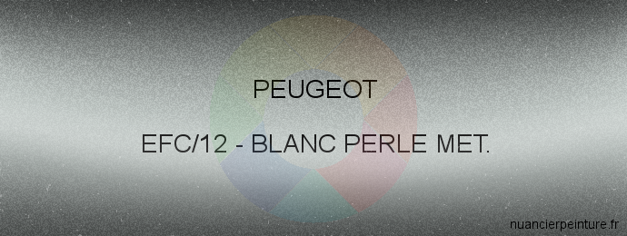 Peinture Peugeot EFC/12 Blanc Perle Met.