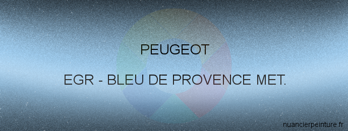 Peinture Peugeot EGR Bleu De Provence Met.
