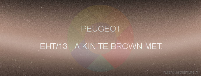 Peinture Peugeot EHT/13 Aikinite Brown Met.