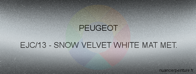 Peinture Peugeot EJC/13 Snow Velvet White Mat Met.