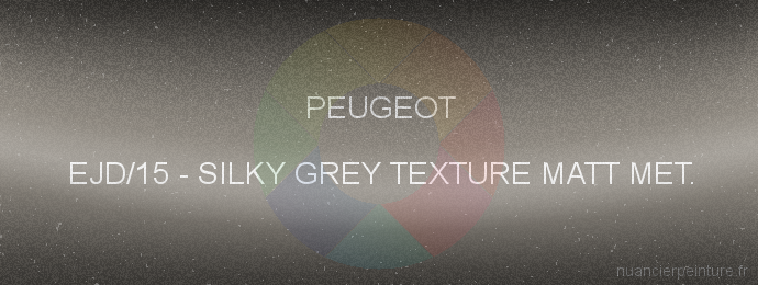 Peinture Peugeot EJD/15 Silky Grey Texture Matt Met.
