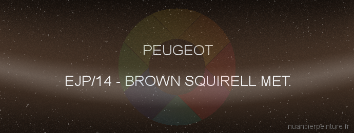 Peinture Peugeot EJP/14 Brown Squirell Met.