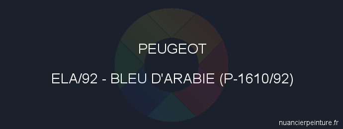 Peinture Peugeot ELA/92 Bleu D'arabie (p-1610/92)