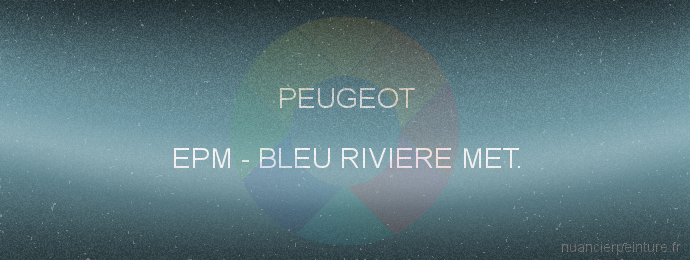 Peinture Peugeot EPM Bleu Riviere Met.