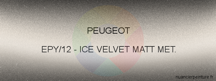 Peinture Peugeot EPY/12 Ice Velvet Matt Met.