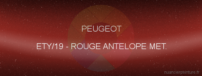 Peinture Peugeot ETY/19 Rouge Antelope Met.