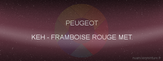 Peinture Peugeot KEH Framboise Rouge Met.