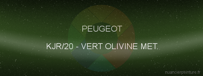 Peinture Peugeot KJR/20 Vert Olivine Met.