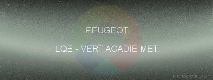 Peinture Peugeot LQE Vert Acadie Met.