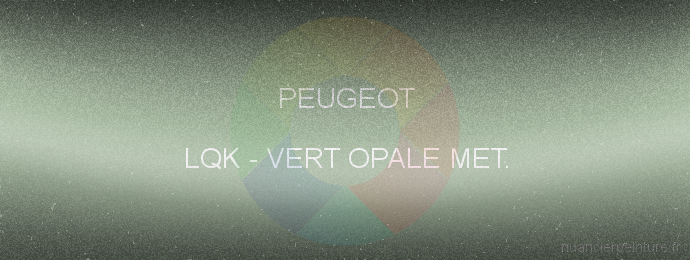 Peinture Peugeot LQK Vert Opale Met.