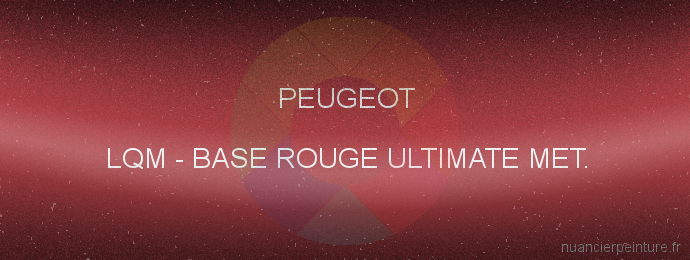 Peinture Peugeot LQM Base Rouge Ultimate Met.