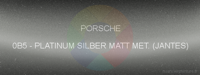 Peinture Porsche 0B5 Platinum Silber Matt Met. (jantes)