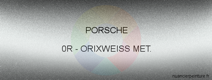 Peinture Porsche 0R Orixweiss Met.