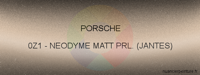 Peinture Porsche 0Z1 Neodyme Matt Prl. (jantes)