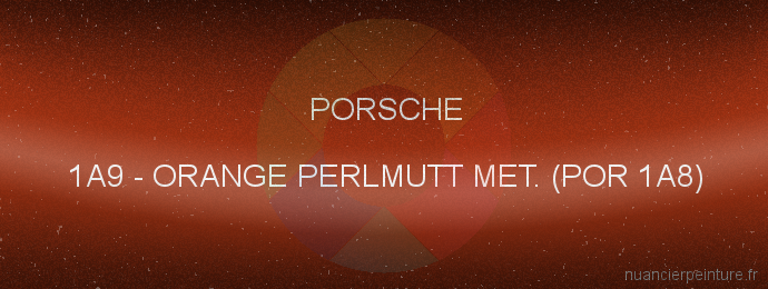 Peinture Porsche 1A9 Orange Perlmutt Met. (por 1a8)