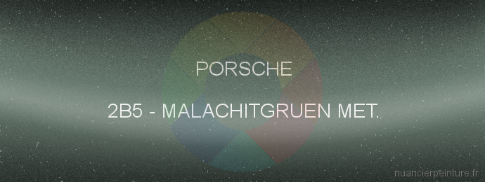 Peinture Porsche 2B5 Malachitgruen Met.