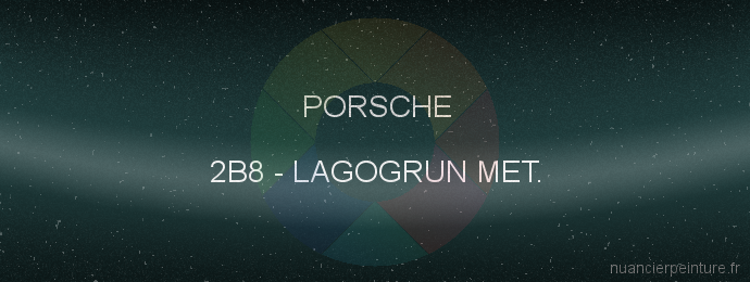 Peinture Porsche 2B8 Lagogrun Met.