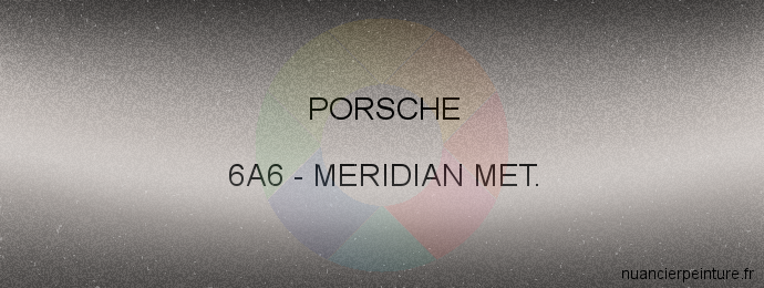 Peinture Porsche 6A6 Meridian Met.