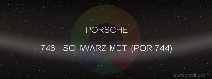 Peinture Porsche 746 Schwarz Met. (por 744)
