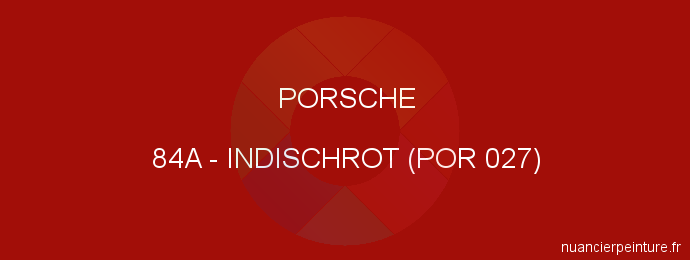 Peinture Porsche 84A Indischrot (por 027)